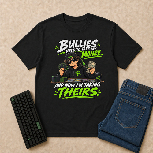 Bullies Used to Take My Money, Now I'm Taking Theirs Nerd Life T-Shirt flat-lay