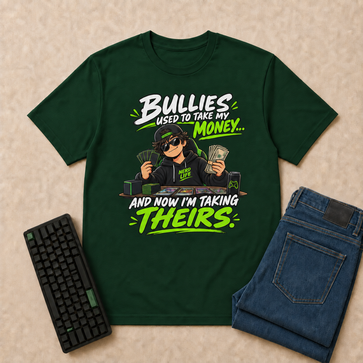 Bullies Used to Take My Money, Now I'm Taking Theirs Nerd Life T-Shirt — Forest Green overhead flat-lay