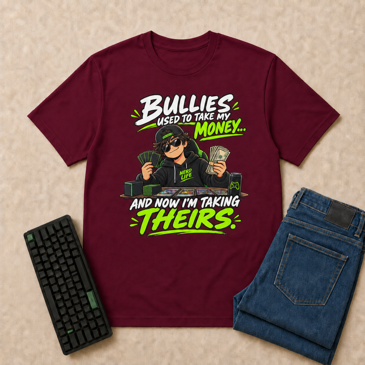 Bullies Used to Take My Money, Now I'm Taking Theirs Nerd Life T-Shirt — Maroon overhead flat-lay