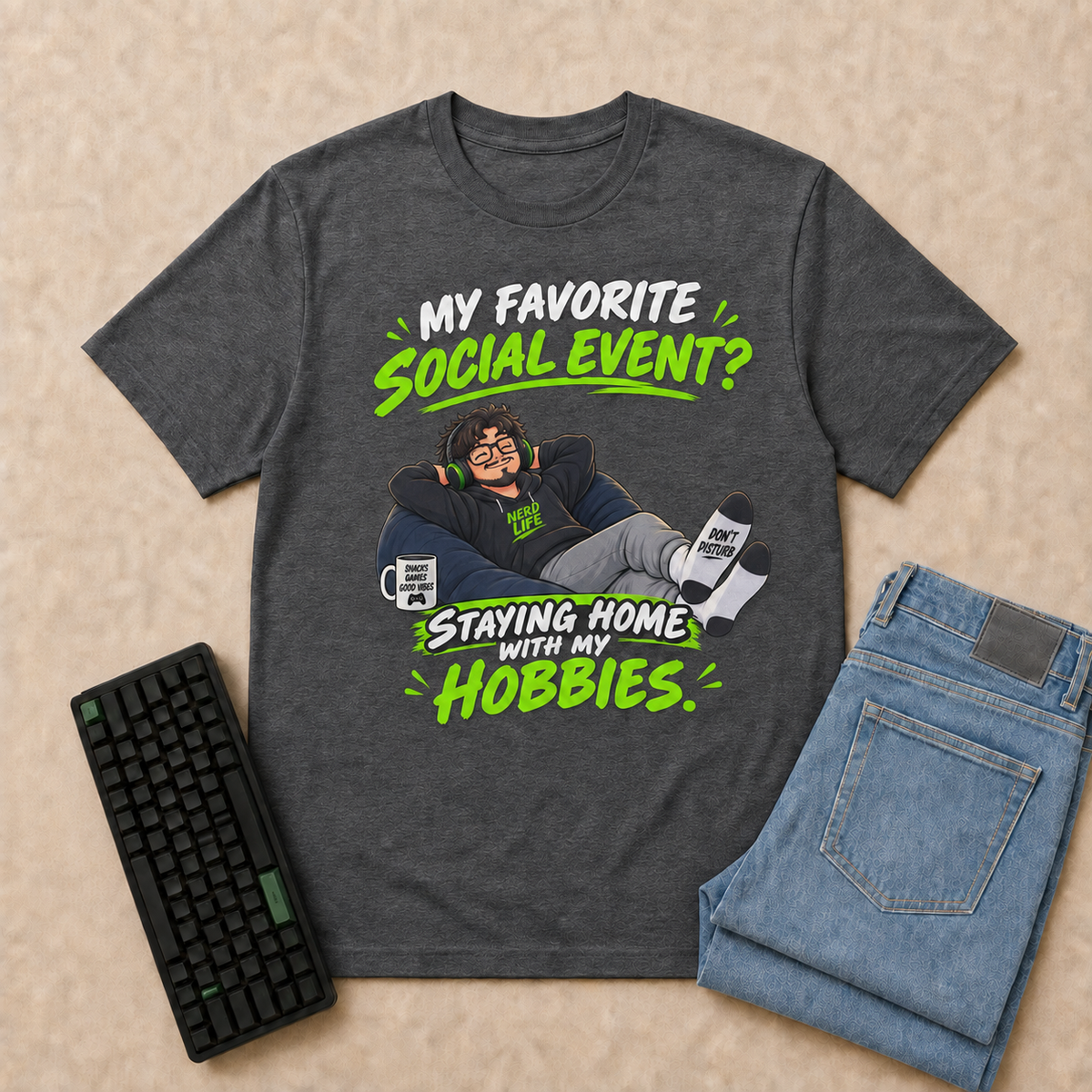 My Favorite Social Event? Staying Home With My Hobbies Nerd Life T-Shirt — Dark Heather overhead flat-lay