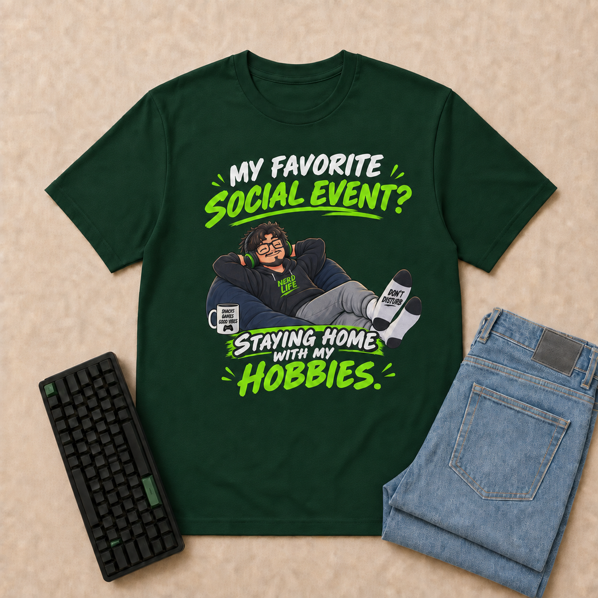 My Favorite Social Event? Staying Home With My Hobbies Nerd Life T-Shirt — Forest Green overhead flat-lay