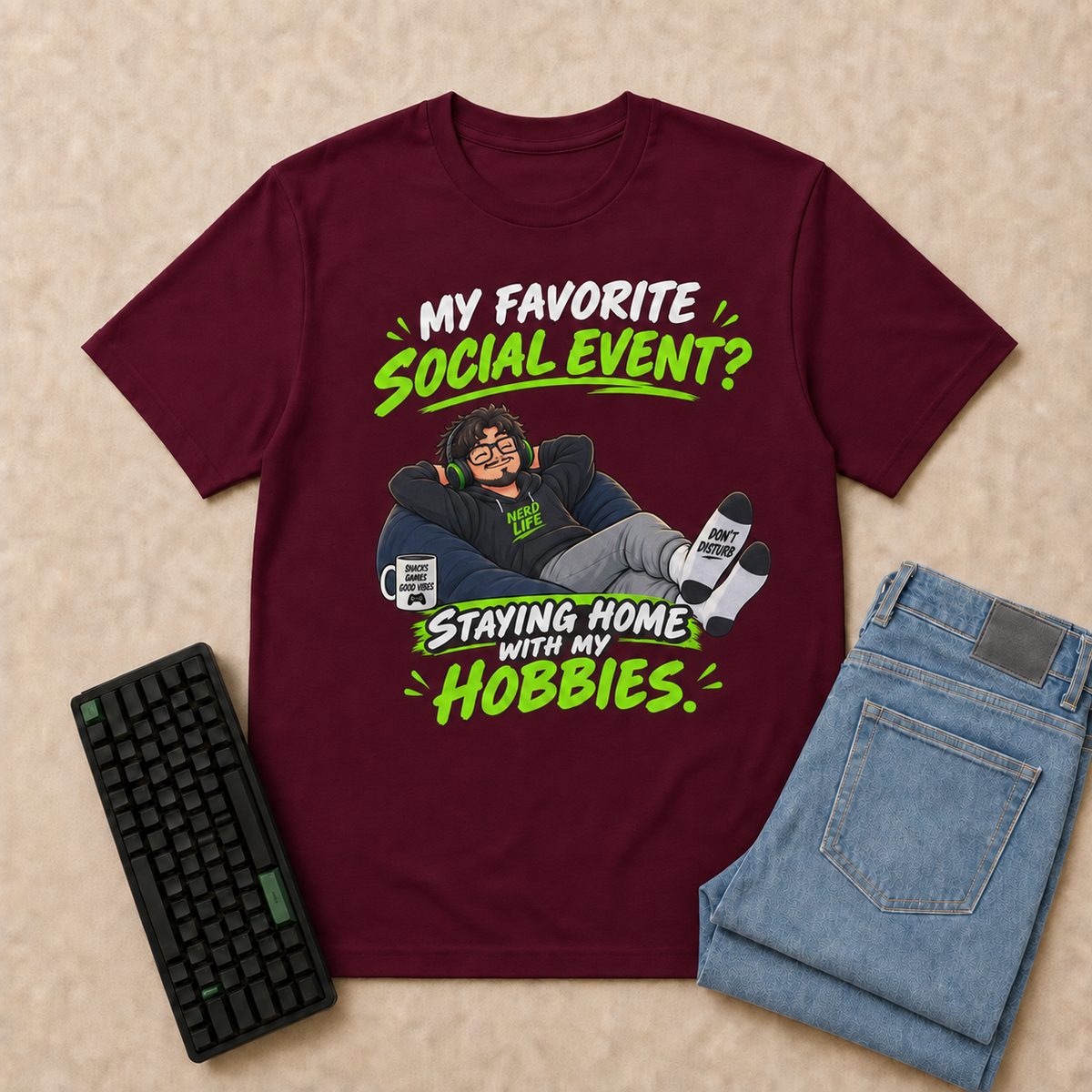 My Favorite Social Event? Staying Home With My Hobbies Nerd Life T-Shirt — Maroon overhead flat-lay