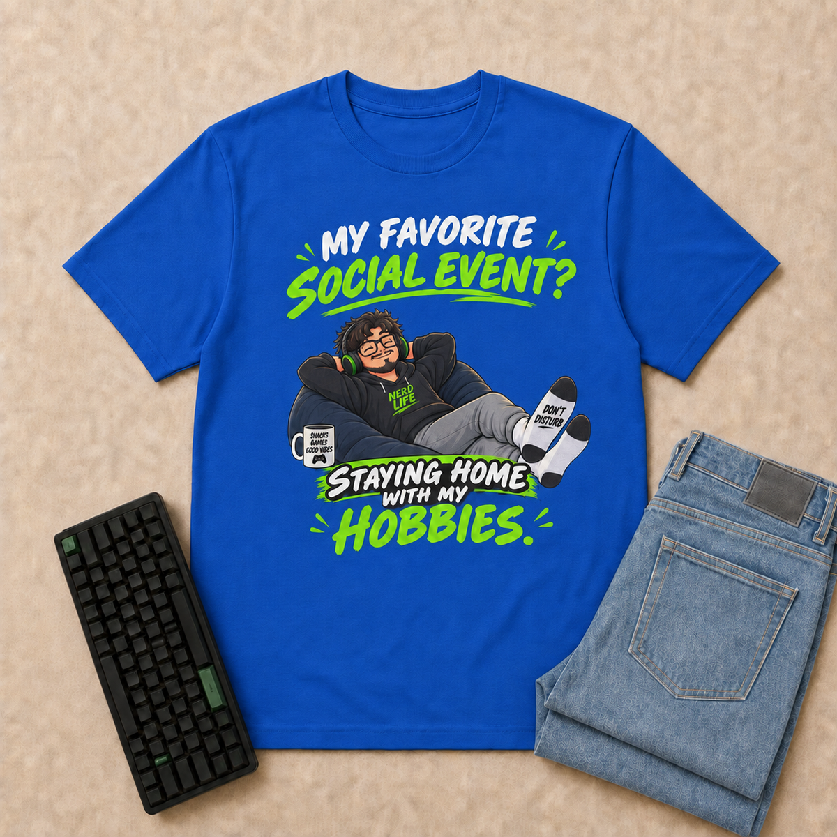 My Favorite Social Event? Staying Home With My Hobbies Nerd Life T-Shirt — Royal overhead flat-lay