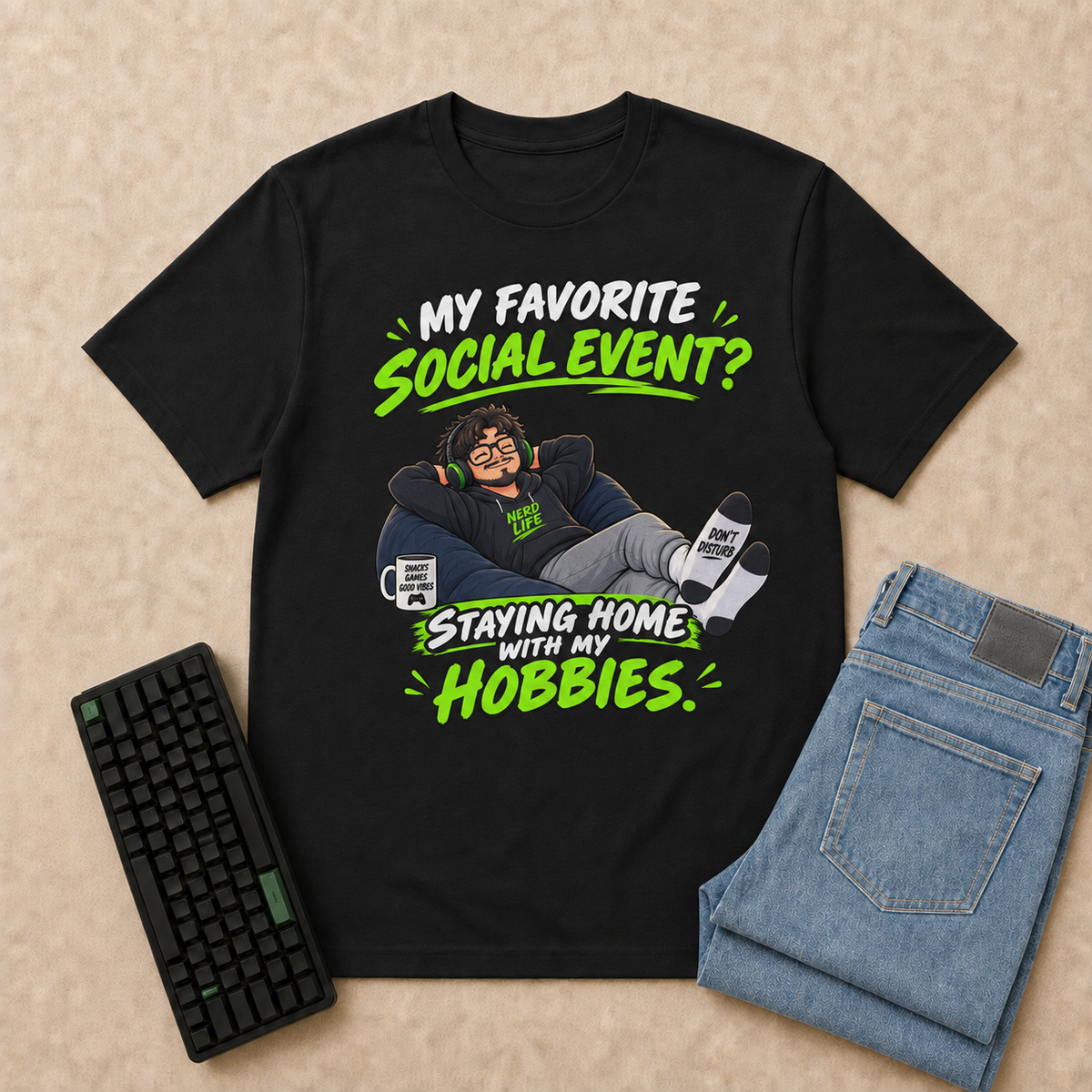 My Favorite Social Event Staying Home With My Hobbies Nerd Life T-Shirt flat-lay